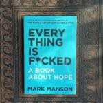 Everything Is F*cked Book by Mark Manson